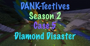 Baixar DANK-Tectives S2 Case 5: Diamond Disaster para Minecraft 1.13.1