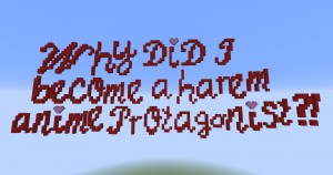 Baixar Why did I become a harem anime protagonist?! para Minecraft 1.16.1