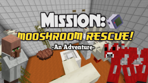 Baixar Mission: MOOSHROOM RESCUE! para Minecraft 1.10.2