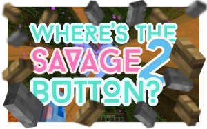 Baixar Where's the Savage Button? 2 para Minecraft 1.10.2