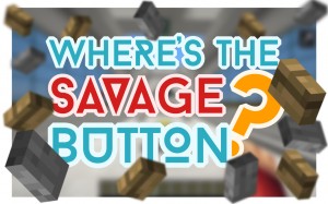 Baixar Where's the Savage Button? para Minecraft 1.9.4