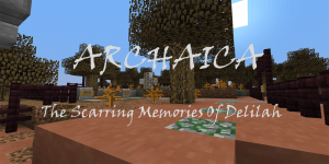 Baixar Archaica: The Scarring Memories Of Delilah para Minecraft 1.8
