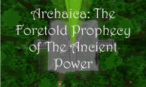 Baixar Archaica: The Foretold Prophecy of the Ancient Power para Minecraft 1.8