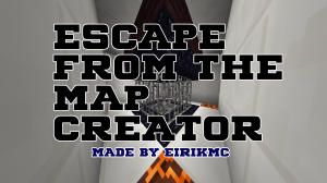 Baixar ESCAPE FROM THE MAP CREATOR para Minecraft 1.13.2