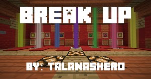 Baixar Break Up! para Minecraft 1.13.2