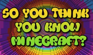 Baixar So You Think You Know Minecraft? para Minecraft 1.16.4