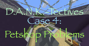 Baixar D.A.N.K.-Tectives Case 4: Petshop Problems para Minecraft 1.12